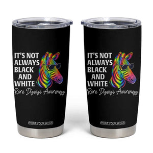 Rare Disease Awareness Tumbler Cup It Is Not Always Black And White Colorful Zebra TS11 Black Print Your Wear