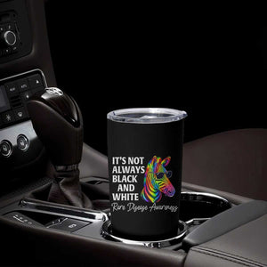 Rare Disease Awareness Tumbler Cup It Is Not Always Black And White Colorful Zebra TS11 Print Your Wear
