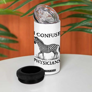 I Confuse Physicians Rare Disease Awareness 4 in 1 Can Cooler Tumbler Funny Zebra TS11 Print Your Wear