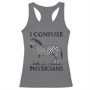 I Confuse Physicians Rare Disease Awareness Racerback Tank Top Funny Zebra TS11 Charcoal Print Your Wear