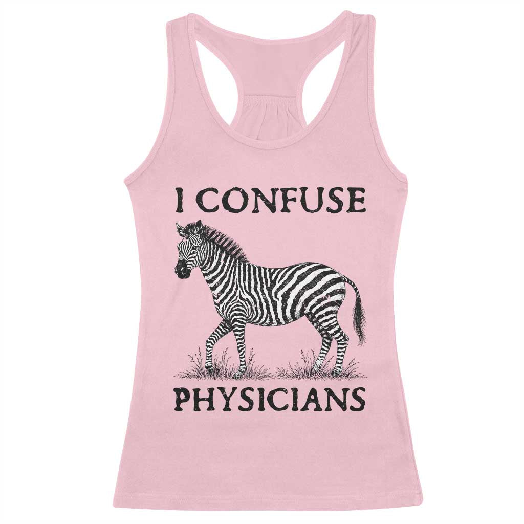 I Confuse Physicians Rare Disease Awareness Racerback Tank Top Funny Zebra TS11 Light Pink Print Your Wear