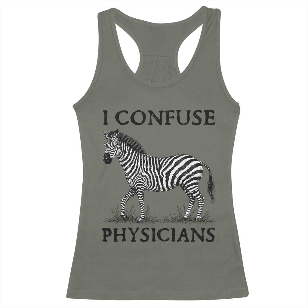 I Confuse Physicians Rare Disease Awareness Racerback Tank Top Funny Zebra TS11 Military Green Print Your Wear