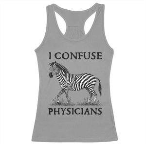 I Confuse Physicians Rare Disease Awareness Racerback Tank Top Funny Zebra TS11 Sport Gray Print Your Wear