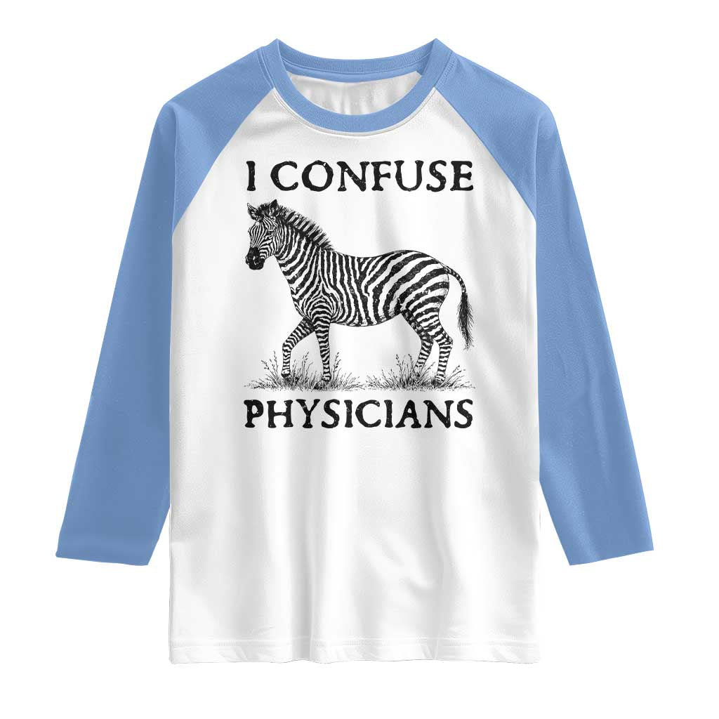 I Confuse Physicians Rare Disease Awareness Raglan Shirt Funny Zebra TS11 White Carolina Blue Print Your Wear