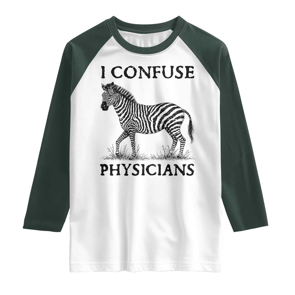I Confuse Physicians Rare Disease Awareness Raglan Shirt Funny Zebra TS11 White Dark Forest Green Print Your Wear