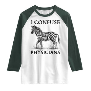 I Confuse Physicians Rare Disease Awareness Raglan Shirt Funny Zebra TS11 White Dark Forest Green Print Your Wear