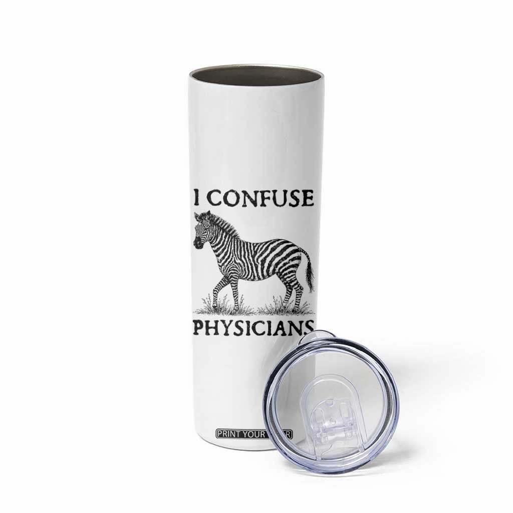 I Confuse Physicians Rare Disease Awareness Skinny Tumbler Funny Zebra TS11 Print Your Wear