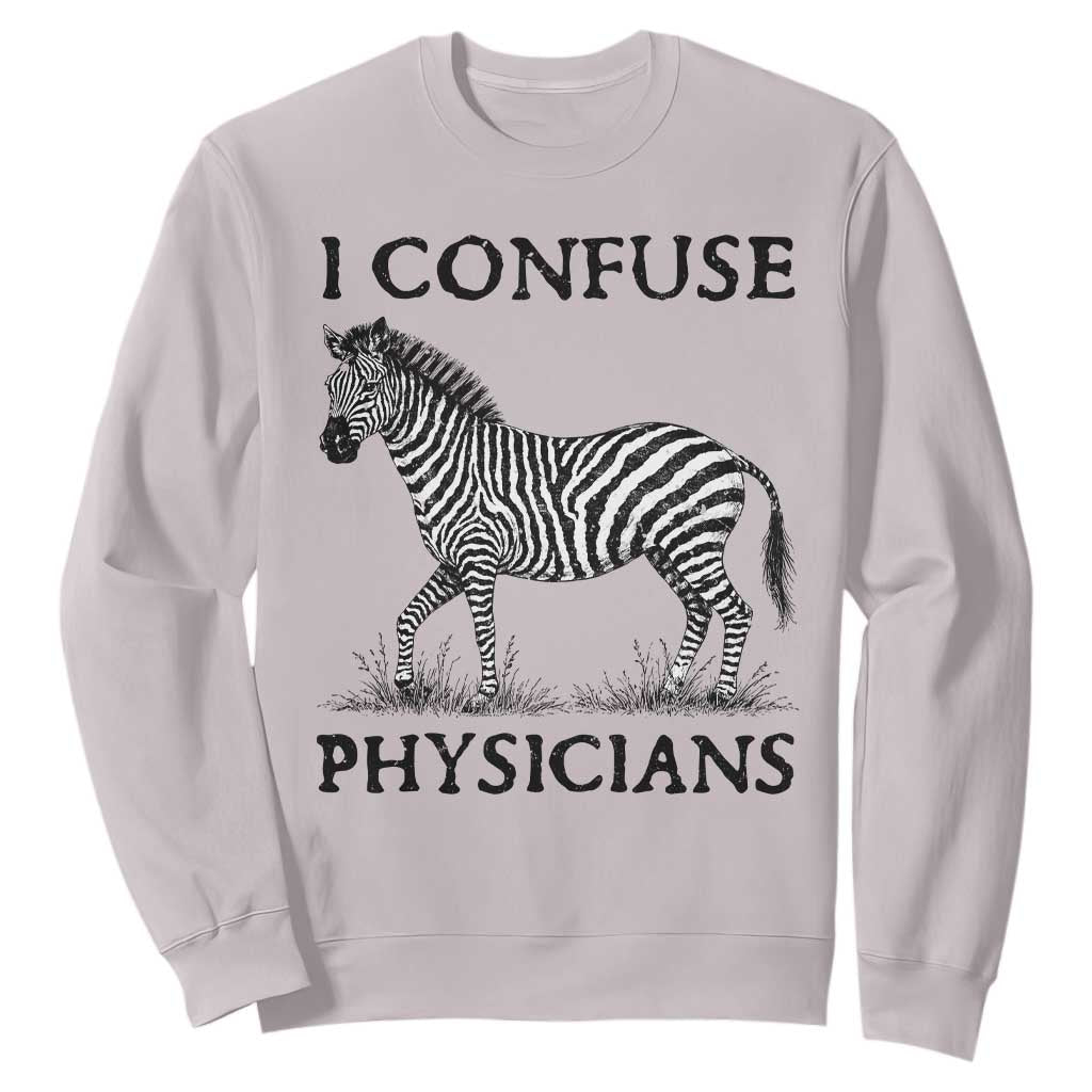 I Confuse Physicians Rare Disease Awareness Sweatshirt Funny Zebra TS11 Ice Gray Print Your Wear