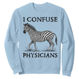 I Confuse Physicians Rare Disease Awareness Sweatshirt Funny Zebra TS11 Light Blue Print Your Wear