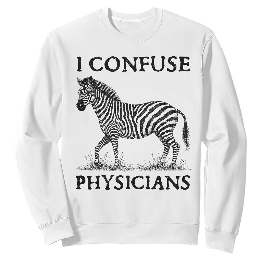 I Confuse Physicians Rare Disease Awareness Sweatshirt Funny Zebra TS11 White Print Your Wear