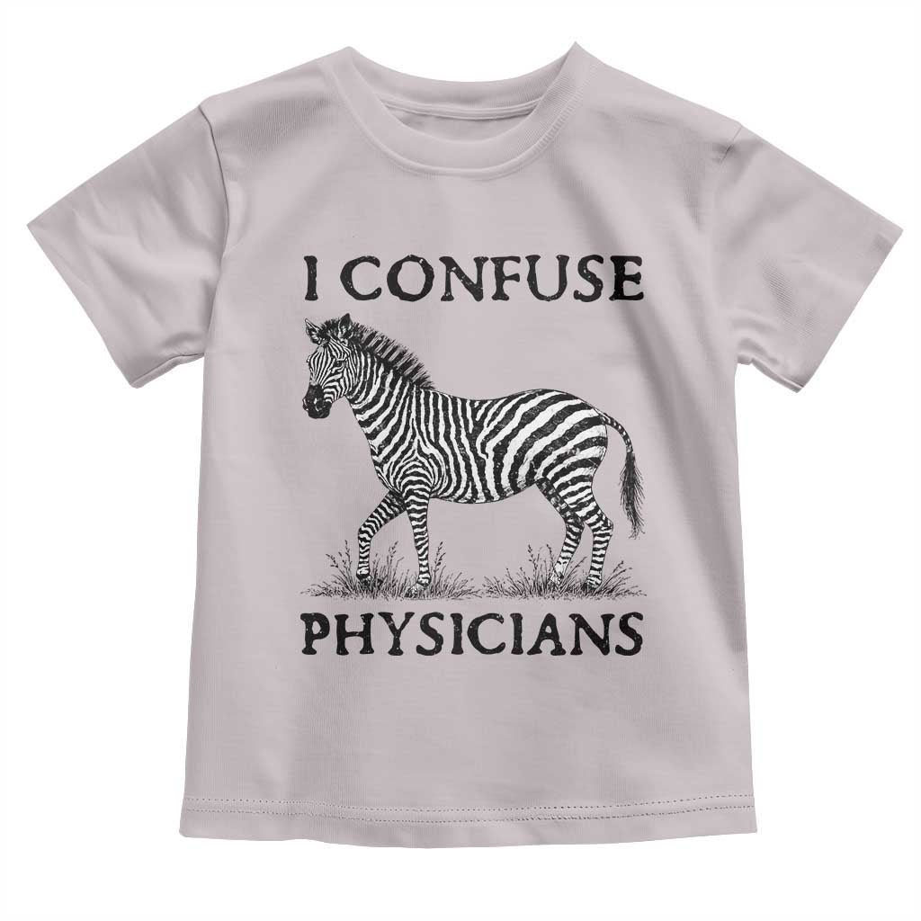 I Confuse Physicians Rare Disease Awareness Toddler T Shirt Funny Zebra TS11 Ice Gray Print Your Wear
