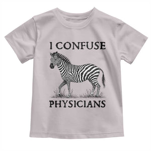 I Confuse Physicians Rare Disease Awareness Toddler T Shirt Funny Zebra TS11 Ice Gray Print Your Wear