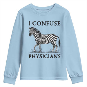 I Confuse Physicians Rare Disease Awareness Youth Sweatshirt Funny Zebra TS11 Light Blue Print Your Wear