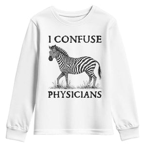 I Confuse Physicians Rare Disease Awareness Youth Sweatshirt Funny Zebra TS11 White Print Your Wear