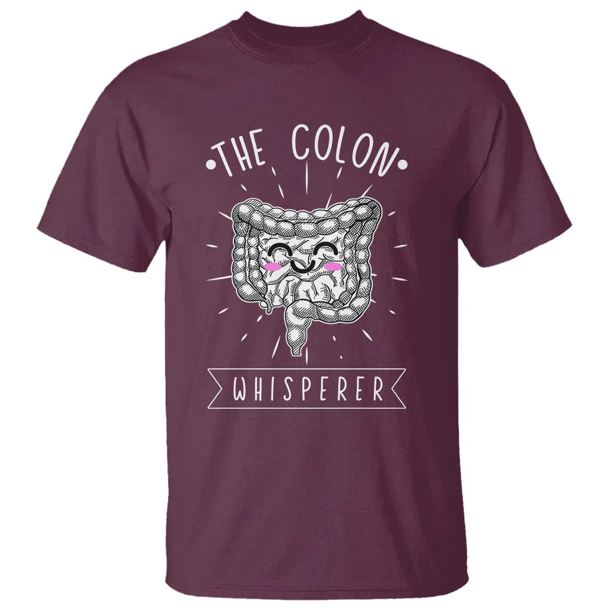 Funny Proctologist Endoscopy Nurse T Shirt The Colon Whisperer Endoscope Nurse TS11 Maroon Print Your Wear