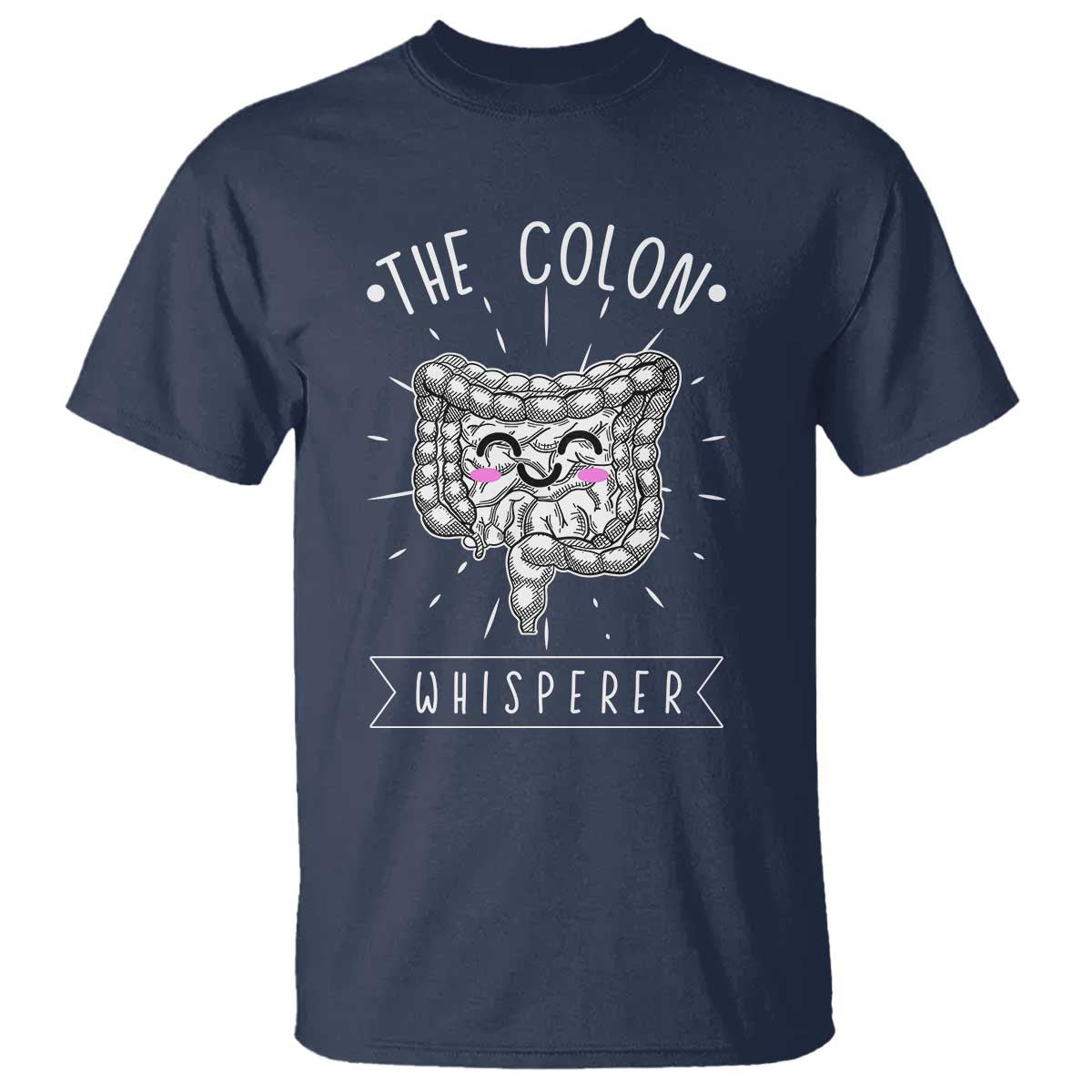 Funny Proctologist Endoscopy Nurse T Shirt The Colon Whisperer Endoscope Nurse TS11 Navy Print Your Wear