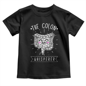 Funny Proctologist Endoscopy Nurse Toddler T Shirt The Colon Whisperer Endoscope Nurse TS11 Black Print Your Wear