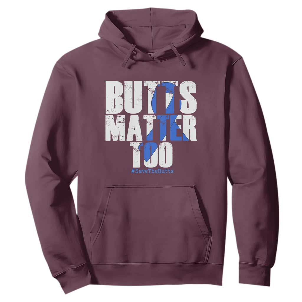 Funny Colon Cancer Awareness Hoodie Butts Matter Too Save The Butts TS11 Maroon Print Your Wear