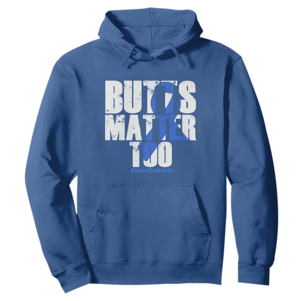 Funny Colon Cancer Awareness Hoodie Butts Matter Too Save The Butts TS11 Royal Blue Print Your Wear