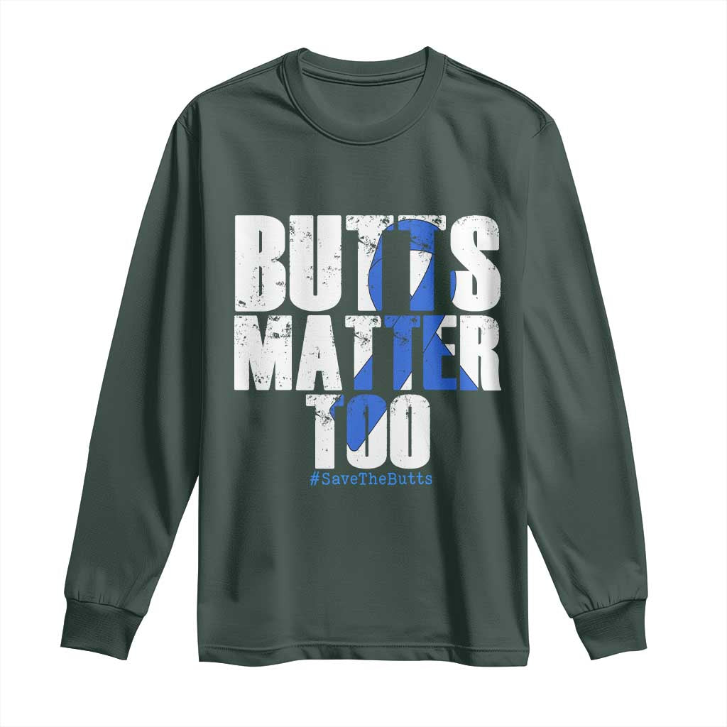 Funny Colon Cancer Awareness Long Sleeve Shirt Butts Matter Too Save The Butts TS11 Dark Forest Green Print Your Wear