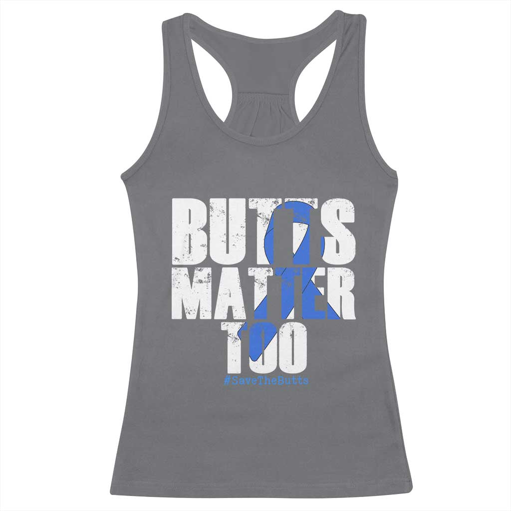 Funny Colon Cancer Awareness Racerback Tank Top Butts Matter Too Save The Butts TS11 Charcoal Print Your Wear