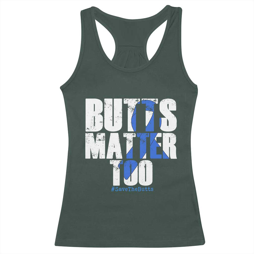 Funny Colon Cancer Awareness Racerback Tank Top Butts Matter Too Save The Butts TS11 Dark Forest Green Print Your Wear