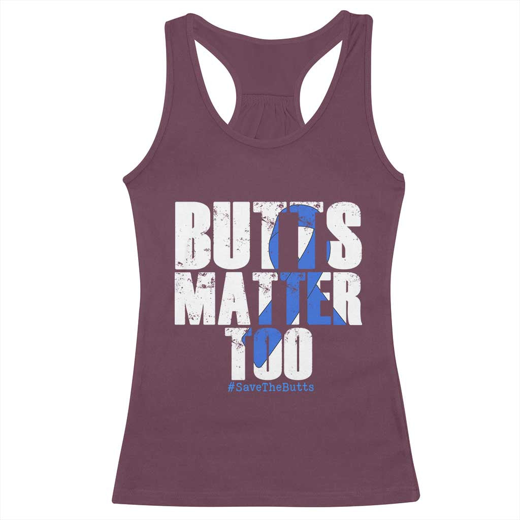 Funny Colon Cancer Awareness Racerback Tank Top Butts Matter Too Save The Butts TS11 Maroon Print Your Wear