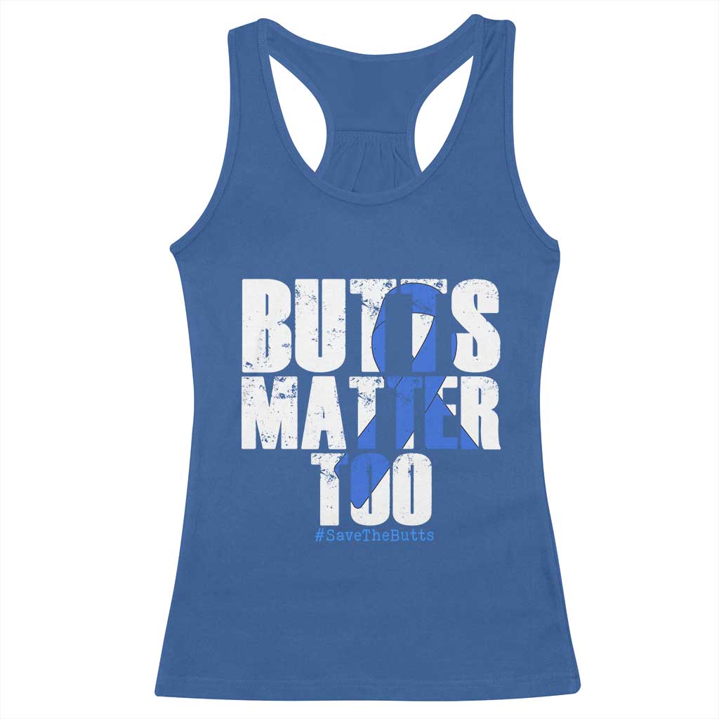Funny Colon Cancer Awareness Racerback Tank Top Butts Matter Too Save The Butts TS11 Royal Blue Print Your Wear