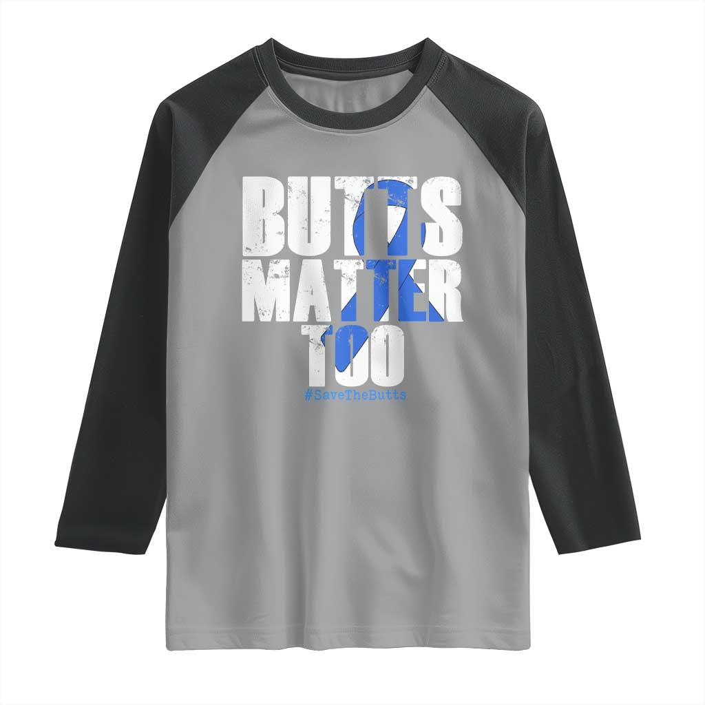 Funny Colon Cancer Awareness Raglan Shirt Butts Matter Too Save The Butts TS11 Sport Gray Black Print Your Wear