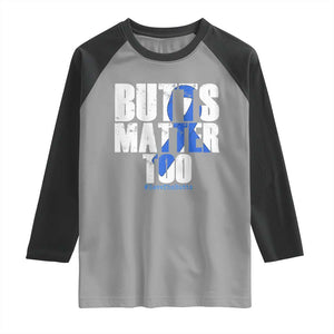 Funny Colon Cancer Awareness Raglan Shirt Butts Matter Too Save The Butts TS11 Sport Gray Black Print Your Wear