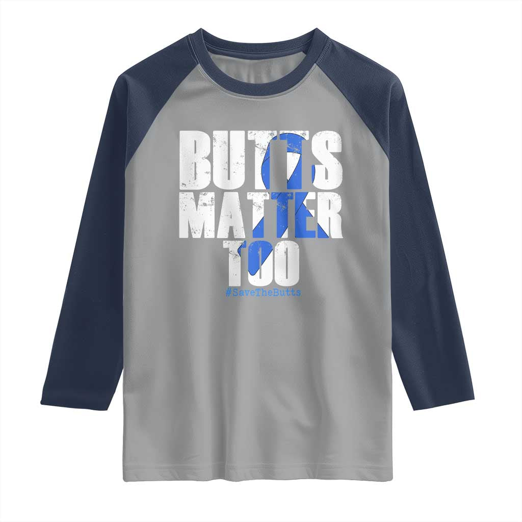 Funny Colon Cancer Awareness Raglan Shirt Butts Matter Too Save The Butts TS11 Sport Gray Navy Print Your Wear