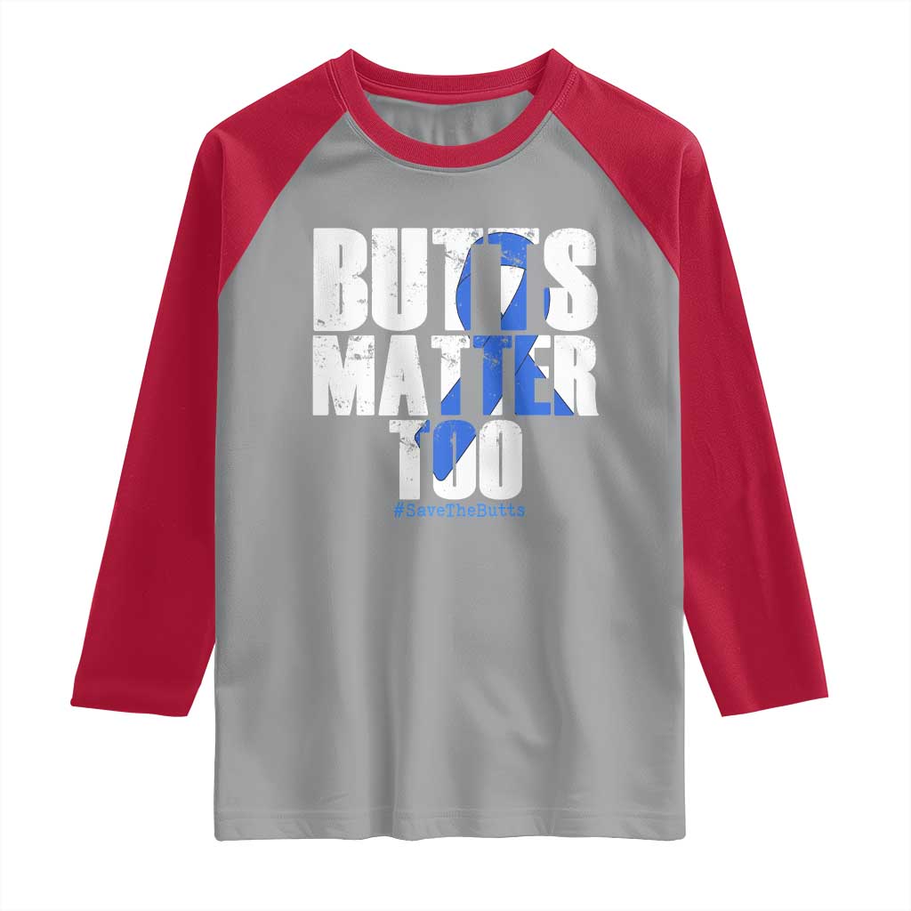 Funny Colon Cancer Awareness Raglan Shirt Butts Matter Too Save The Butts TS11 Sport Gray Red Print Your Wear