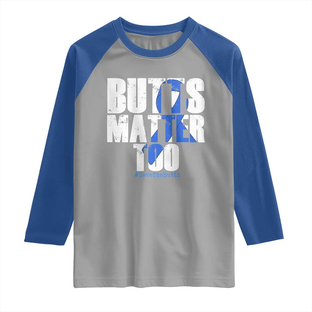 Funny Colon Cancer Awareness Raglan Shirt Butts Matter Too Save The Butts TS11 Sport Gray Royal Print Your Wear