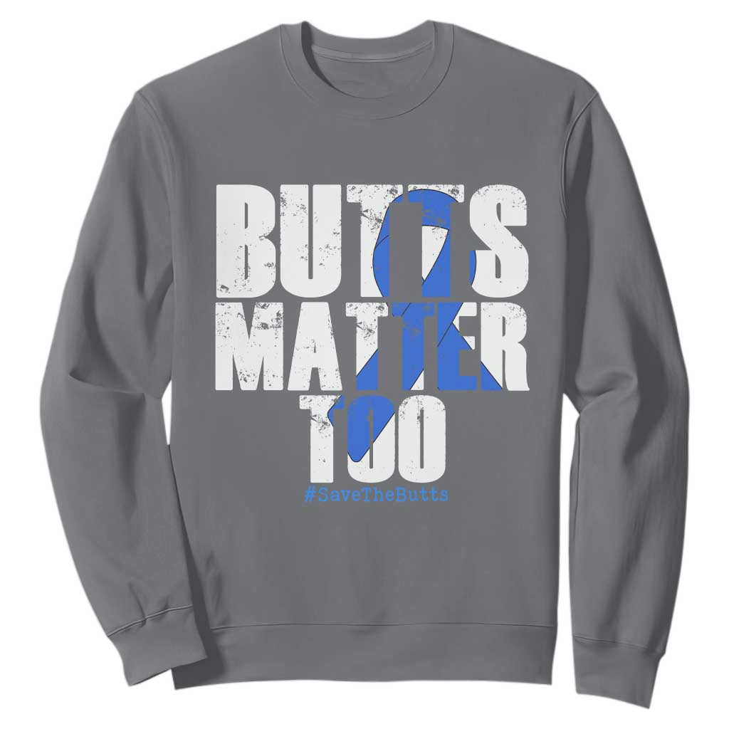Funny Colon Cancer Awareness Sweatshirt Butts Matter Too Save The Butts TS11 Charcoal Print Your Wear