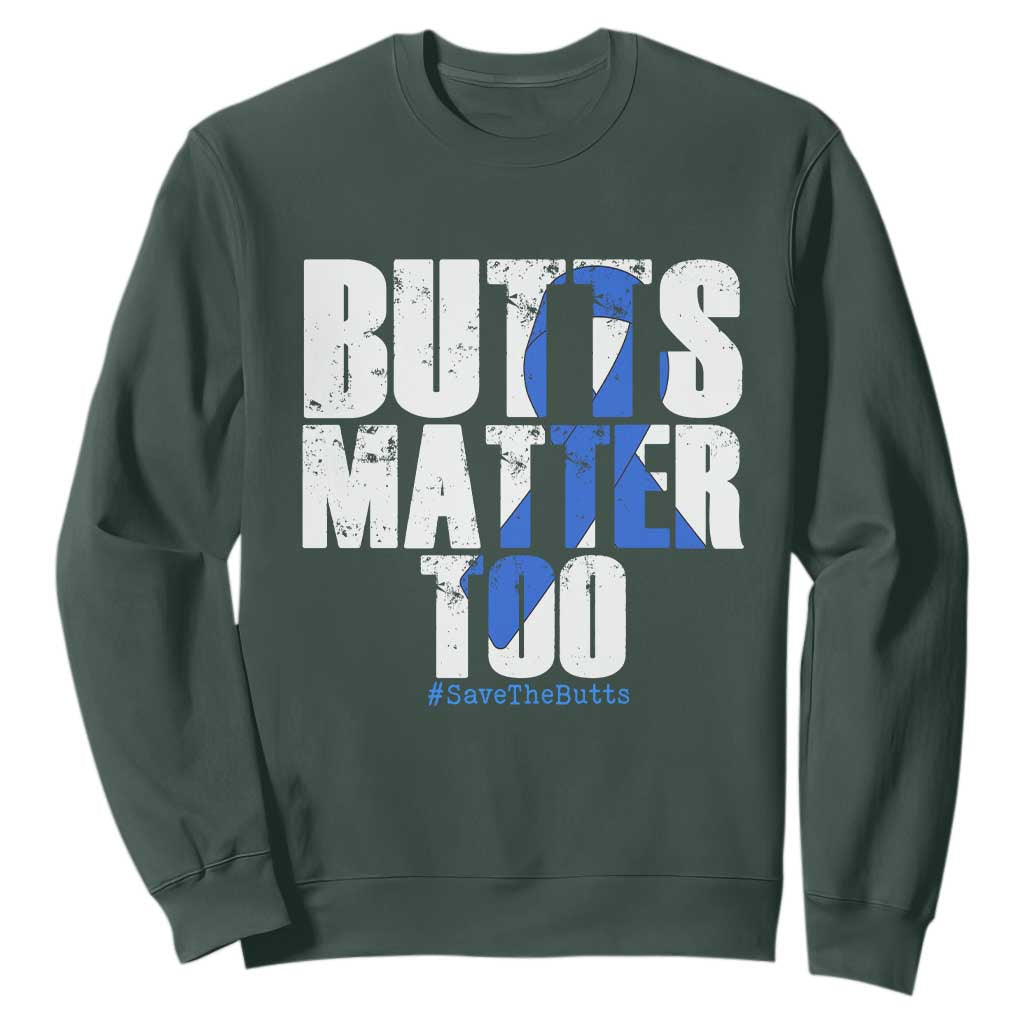 Funny Colon Cancer Awareness Sweatshirt Butts Matter Too Save The Butts TS11 Dark Forest Green Print Your Wear