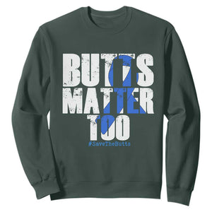 Funny Colon Cancer Awareness Sweatshirt Butts Matter Too Save The Butts TS11 Dark Forest Green Print Your Wear