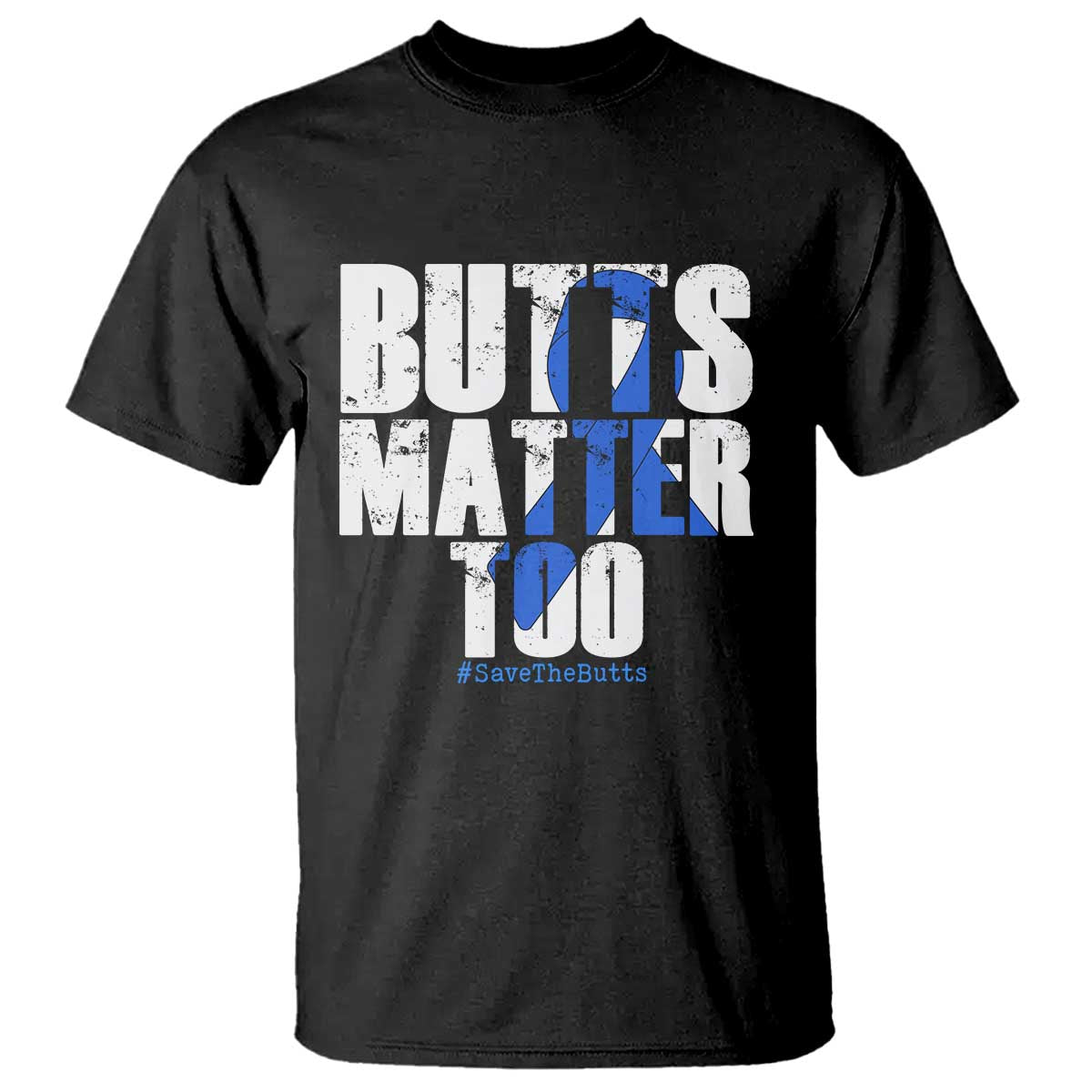 Funny Colon Cancer Awareness T Shirt Butts Matter Too Save The Butts TS11 Black Print Your Wear