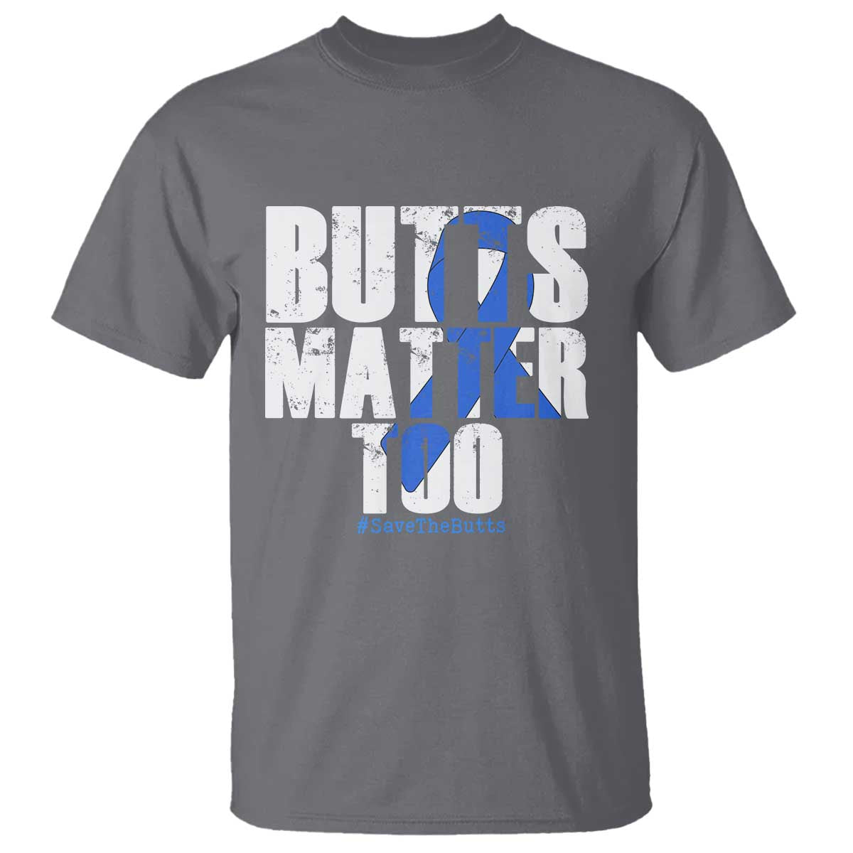 Funny Colon Cancer Awareness T Shirt Butts Matter Too Save The Butts TS11 Charcoal Print Your Wear
