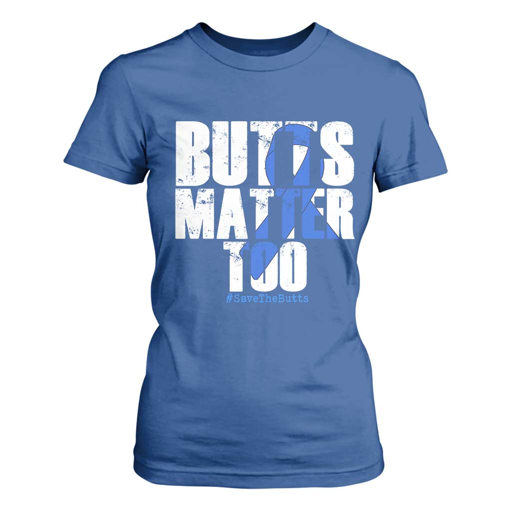 Funny Colon Cancer Awareness T Shirt For Women Butts Matter Too Save The Butts TS11 Royal Blue Print Your Wear