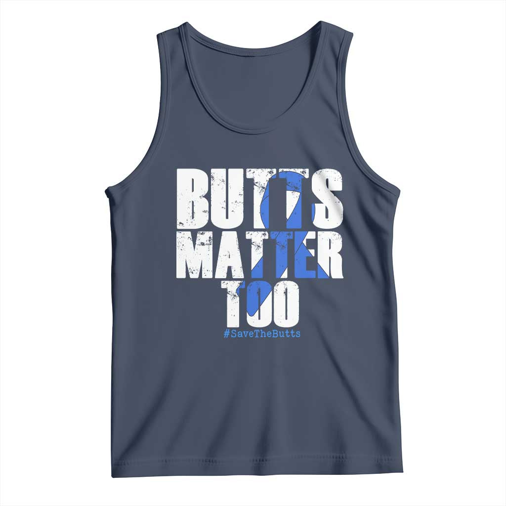 Funny Colon Cancer Awareness Tank Top Butts Matter Too Save The Butts TS11 Navy Print Your Wear
