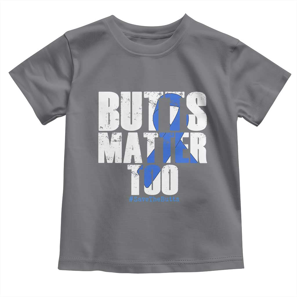 Funny Colon Cancer Awareness Toddler T Shirt Butts Matter Too Save The Butts TS11 Charcoal Print Your Wear
