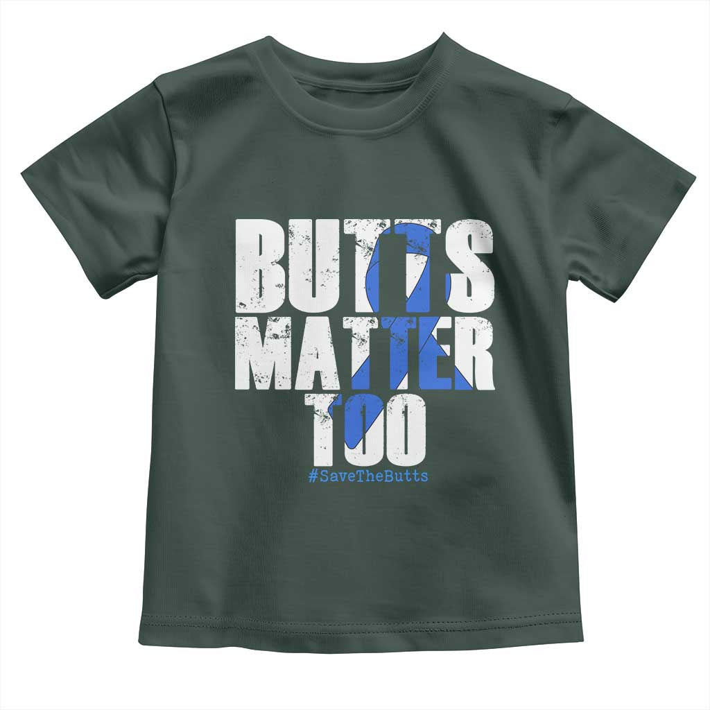 Funny Colon Cancer Awareness Toddler T Shirt Butts Matter Too Save The Butts TS11 Dark Forest Green Print Your Wear
