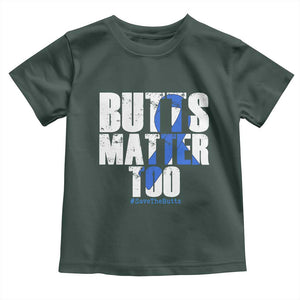 Funny Colon Cancer Awareness Toddler T Shirt Butts Matter Too Save The Butts TS11 Dark Forest Green Print Your Wear