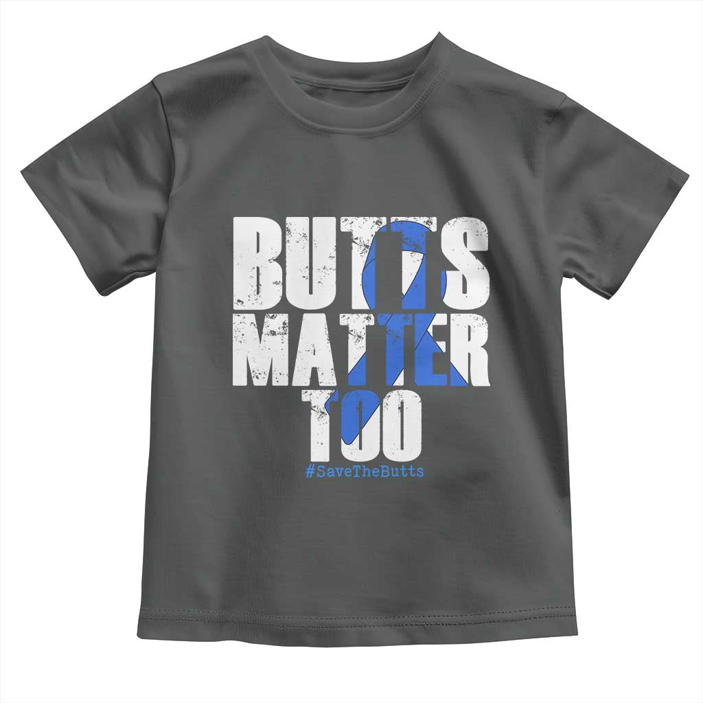 Funny Colon Cancer Awareness Toddler T Shirt Butts Matter Too Save The Butts TS11 Dark Heather Print Your Wear