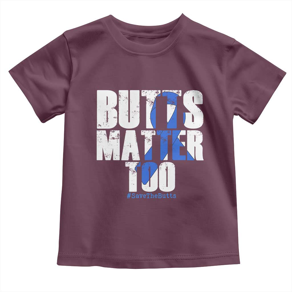 Funny Colon Cancer Awareness Toddler T Shirt Butts Matter Too Save The Butts TS11 Maroon Print Your Wear