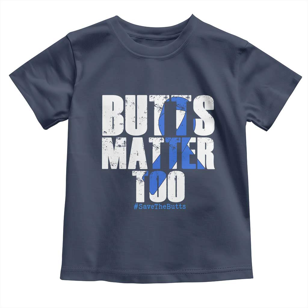 Funny Colon Cancer Awareness Toddler T Shirt Butts Matter Too Save The Butts TS11 Navy Print Your Wear