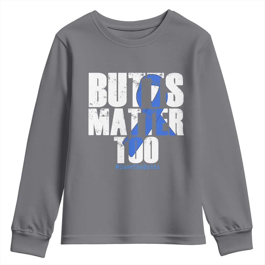 Funny Colon Cancer Awareness Youth Sweatshirt Butts Matter Too Save The Butts TS11 Charcoal Print Your Wear