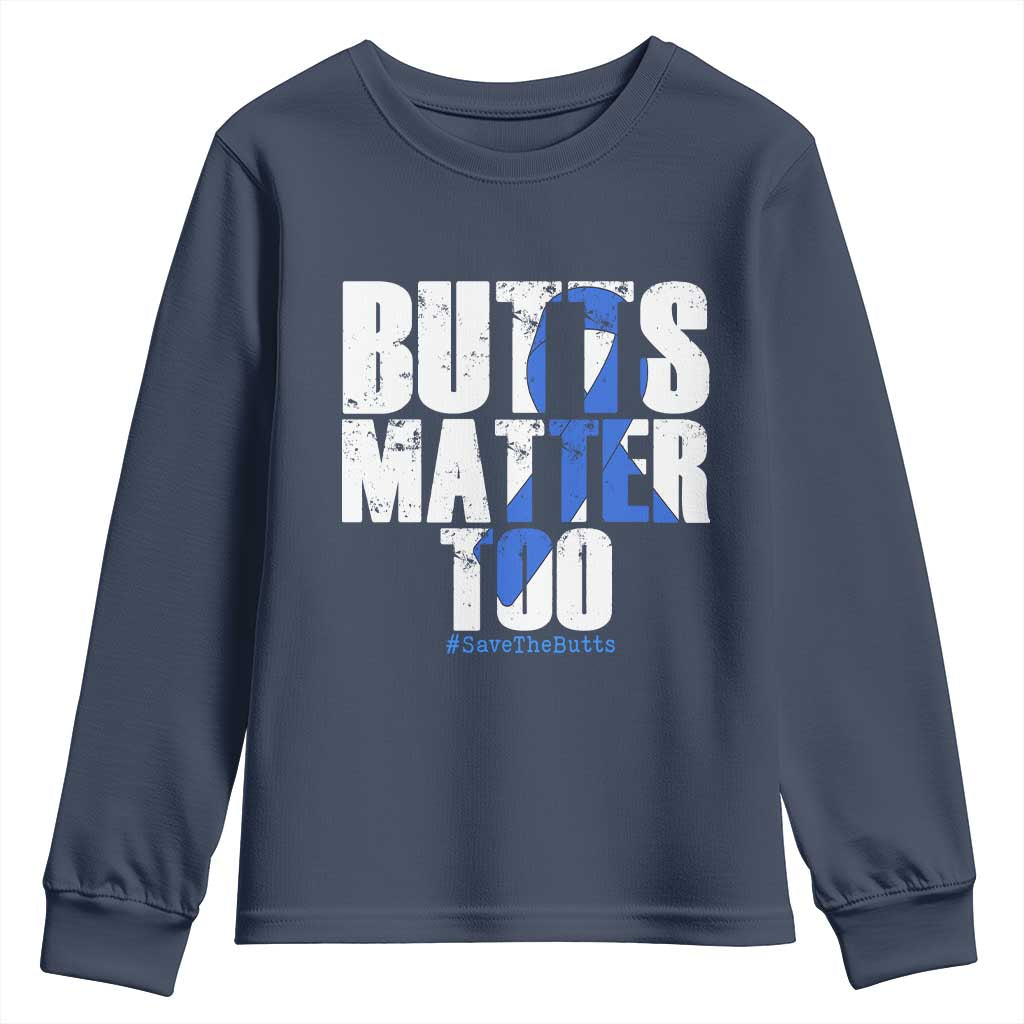 Funny Colon Cancer Awareness Youth Sweatshirt Butts Matter Too Save The Butts TS11 Navy Print Your Wear