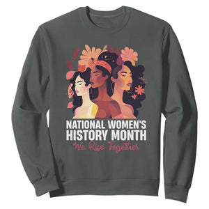 National Women's History Month We Rise Together Sweatshirt TS11 Dark Heather Print Your Wear
