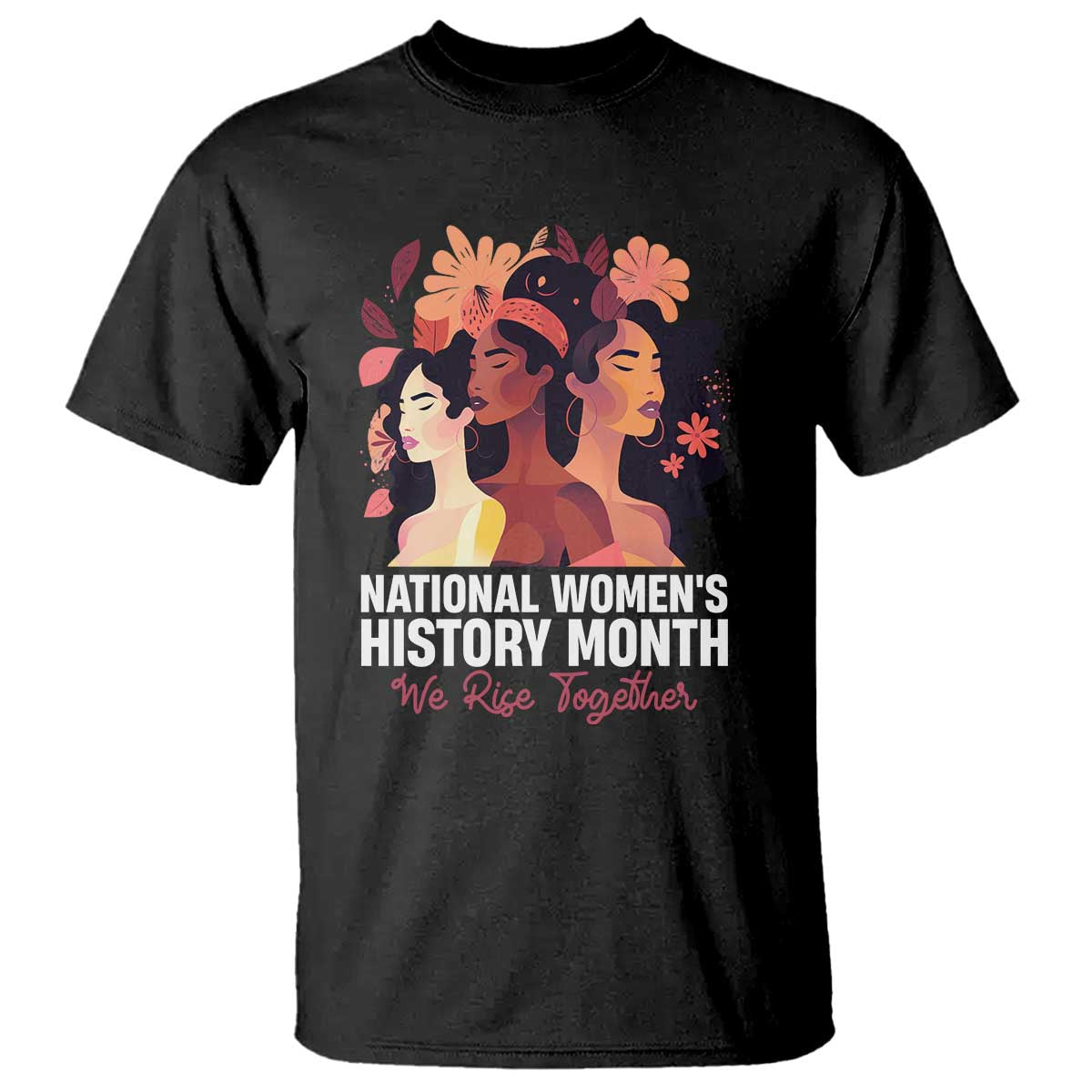 National Women's History Month We Rise Together T Shirt TS11 Black Print Your Wear